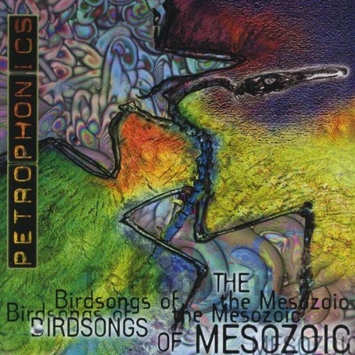 Birdsongs Of Mesozoic - Petrophonics