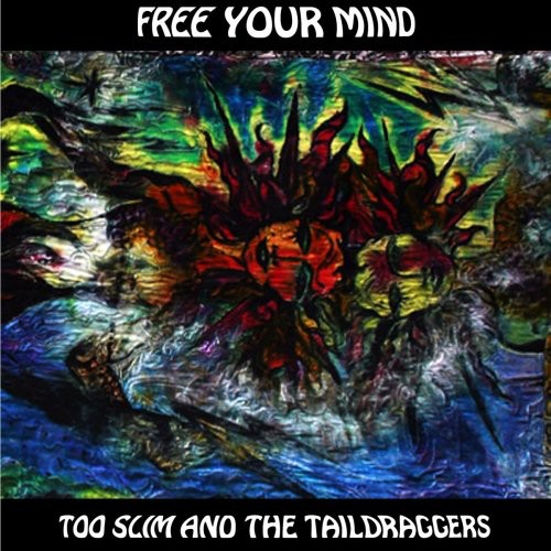 Too Slim & The Taildraggers - Free Your Mind vinyl record cover