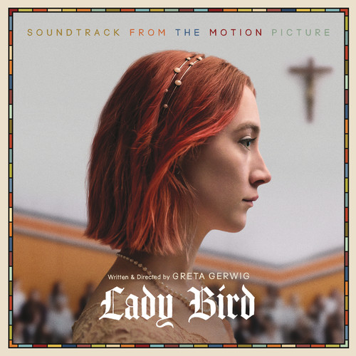 Lady Bird [Movie] - Lady Bird: Soundtrack From Motion Picture [LP Soundtrack]