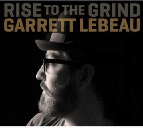 Garrett Lebeau - Rise to the Grind vinyl record cover