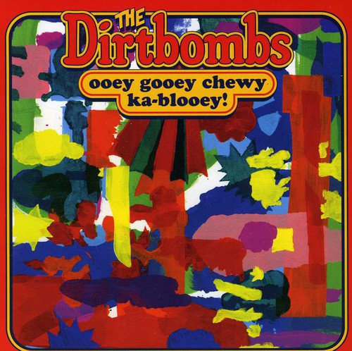 Dirtbombs - Ooey Gooey Chewy Ka-blooey! vinyl record cover
