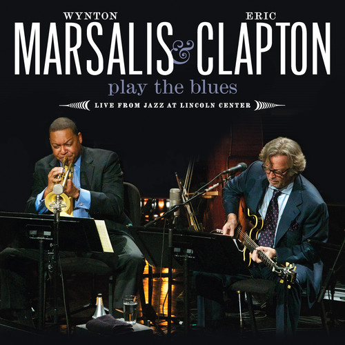 Wynton Marsalis And Eric Clapton - Play the Blues Live from Jazz at Lincoln Center