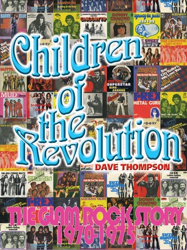Dave Thompson - Children of the Revolution: The Glam Rock Story 1970-1975