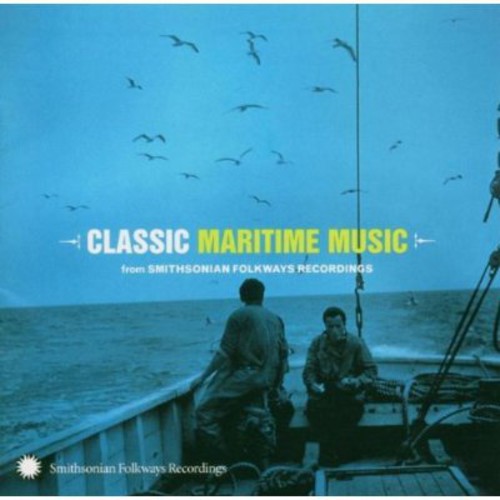 Classic Maritime From Smithsonian Folkwa - Classic Maritime From Smithsonian Folkways Recordings