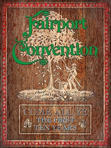 Come All Ye - The First Ten Years (1968 To 1978)