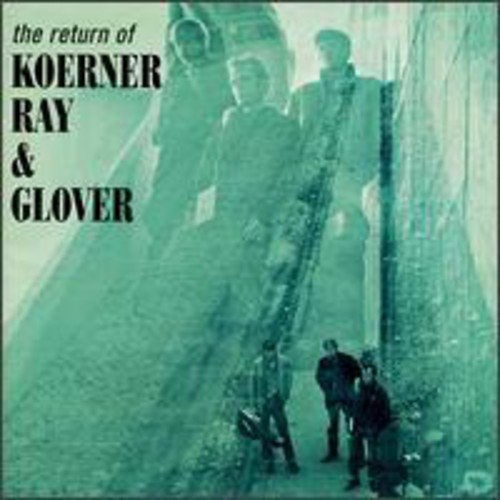 Koerner/Ray/Glover - Return Of Koerner Ray & Glover (bonus Tracks)