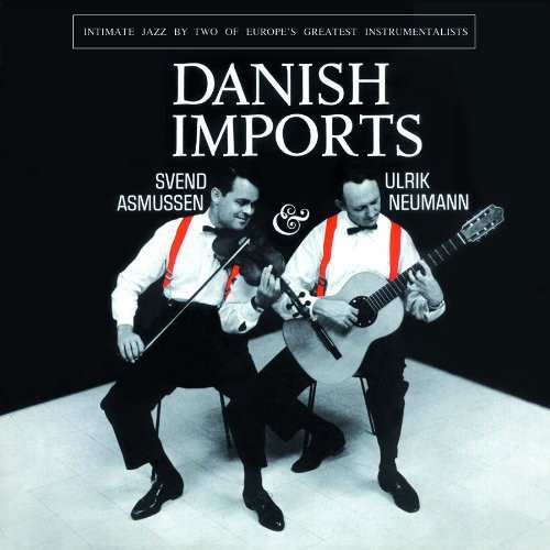 Asmussen/Newmann - Danish Imports: Intimate Jazz By Two Of Europe's Favorites