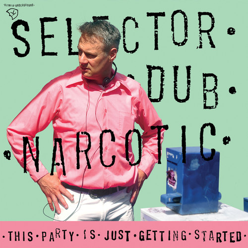 Selector Dub Narcotic - This Party Is Just Getting Started vinyl record cover