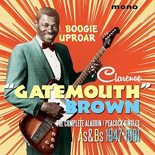 Clarence 'Gatemouth' Brown - Boogie Uproar: Complete Aladdin / Peacock Singles vinyl record cover