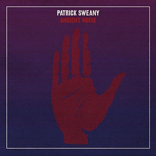 Patrick Sweany - Ancient Noise vinyl record cover