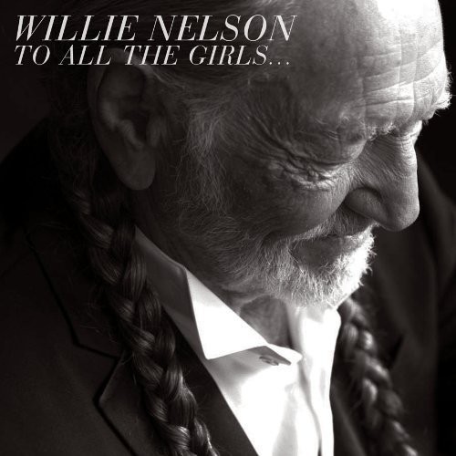 Willie Nelson - To All The Girls vinyl record cover
