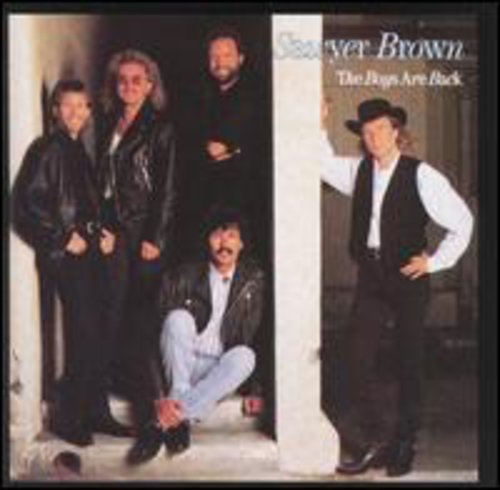 Boys Are Back Sawyer Brown - Boys Are Back