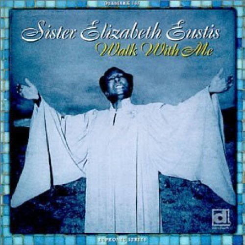 Sister Eustis Elizabeth - Walk with Me