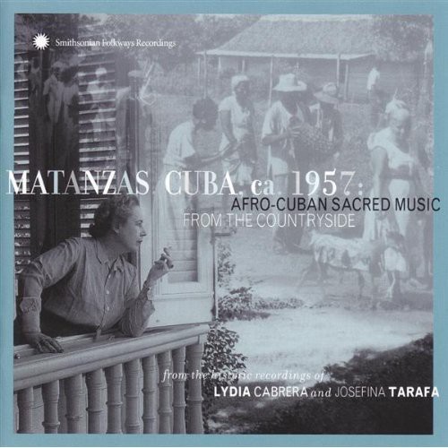 Matanzas Cuba Ca 1957 Afro-Cuban Sacred Music/Var - Matanzas, Cuba, Ca. 1957: Afro-Cuban Sacred Music From The Countryside