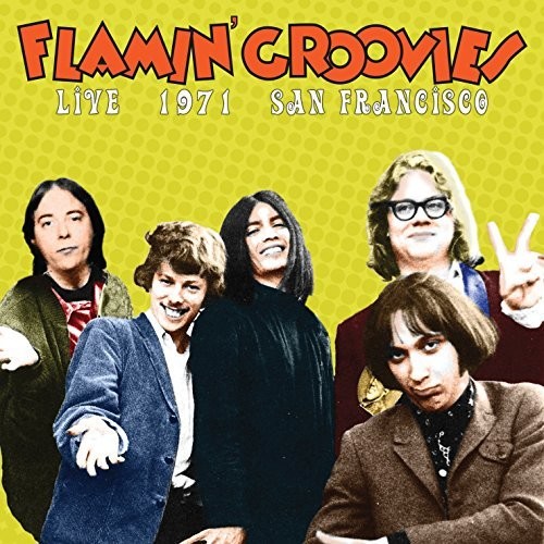 Live In San Francisco 1971 The Flamin' Groovies