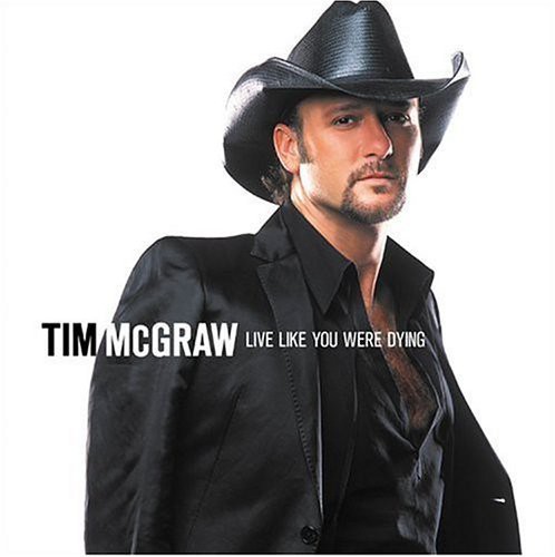 Live Like You Were Dying Tim McGraw - Live Like You Were Dying