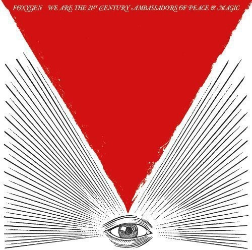 Foxygen - We Are the 21st Century Ambassadors of Peace & Magic vinyl record cover