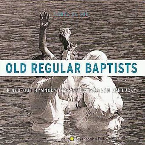 Old Regular Baptists - Lined-Out Hymnody from Southeastern Kentucky