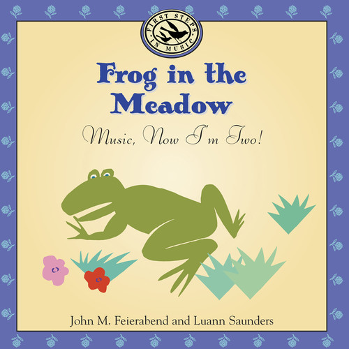 Feirabend/Saunders - Frog in the Meadow: Music Now I'm Two