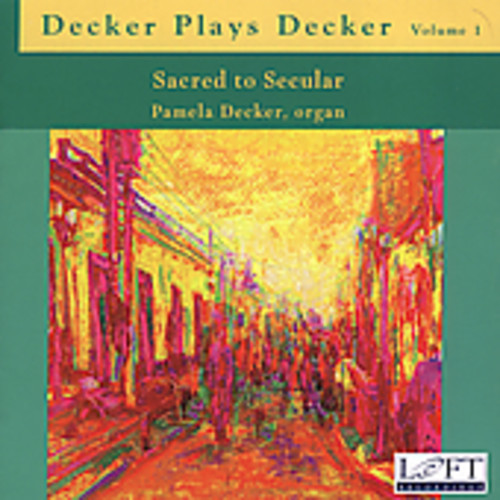 Pamela Decker - Decker Plays Decker 1: Sacred to Secular