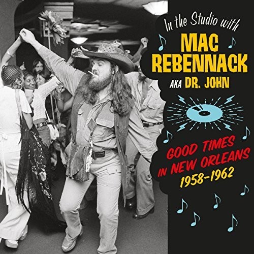 Mac Rebennack Aka Dr John - In The Studio With Mac Rebennack: Good Times In New Orleans 1958-1962 vinyl record cover