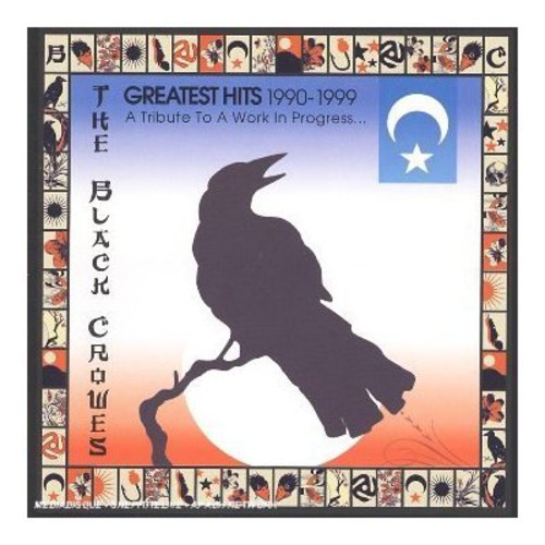 The Black Crowes - Greatest Hits 1990-1999: A Tribute To A Work In Progress