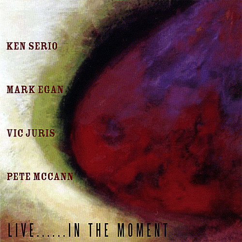 Ken Serio - Live. In the Moment