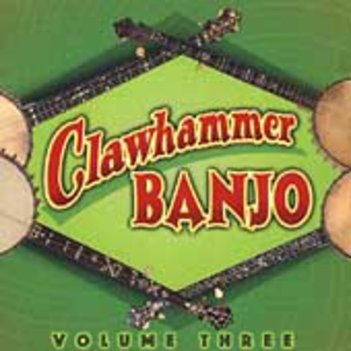 Clawhammer Banjo - Clawhammer Banjo, Vol. 3