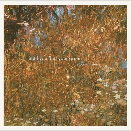 Baird Sisters - Until You Find Your Green vinyl record cover