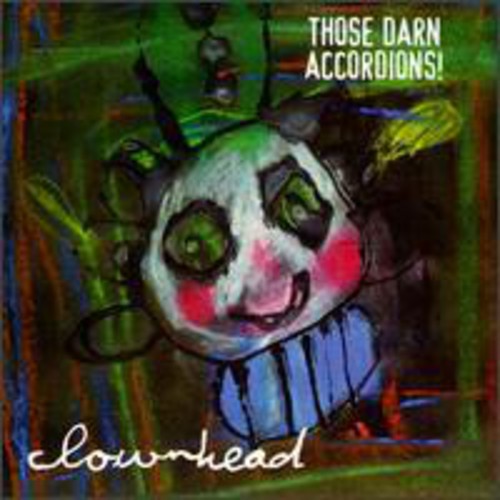 Those Darn Accordions! - Clownhead