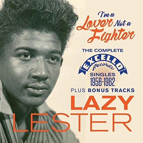 I'm A Lover Not A Fighter: Complete Excello Singles 1956-1962 Plus Bonus Tracks