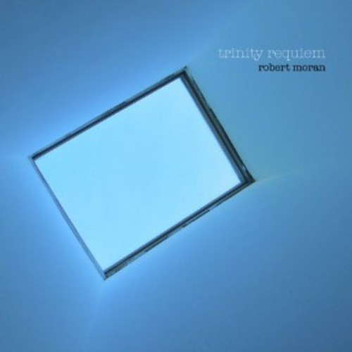 Trinity Requiem / Robert Moran / Ridgell / Banks - Choral Music of Robert Moran vinyl record cover