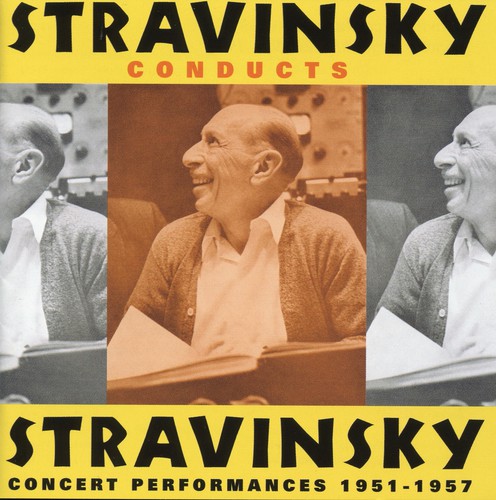 Stravinsky Conducts Stravinsky: Concert Performances 1957-57