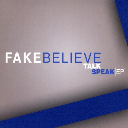 Fake Believe - Talk Speak-EP