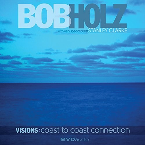 Bob Holz - Visions:coast To Coast Connection vinyl record cover