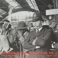 London Is the Place For Me 4: African Dreams and the Piccadilly HighLife