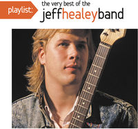 Playlist: The Very Best of the Jeff Healey Band