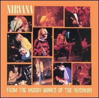  - From The Muddy Banks Of The Wishkah