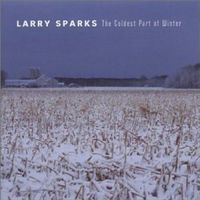 Larry Sparks - Coldest Part of Winter