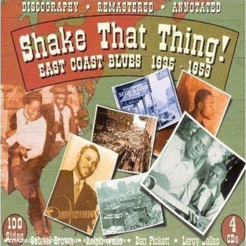 Shake That Thing-East Coast Blues 1935-53 - Shake That Thing: East Coast Blues 1935-1953