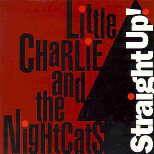 Little Charlie & The Nightcats - Straight Up