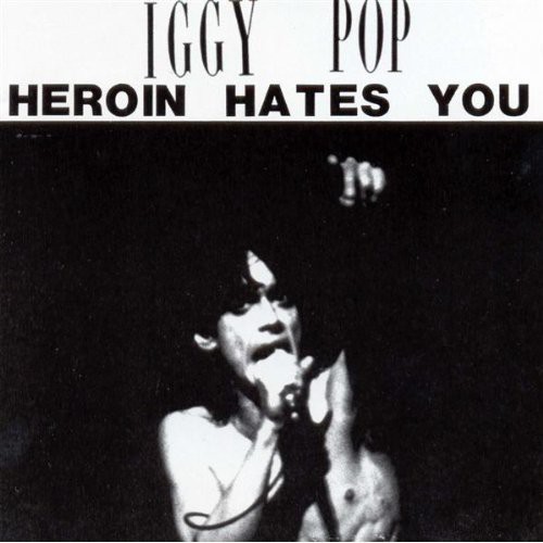 Iggy Pop - Heroin Hates You