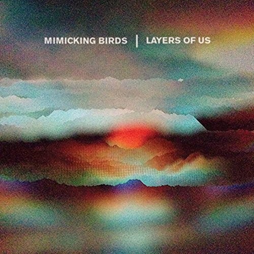 Mimicking Birds - Layers Of Us vinyl record cover