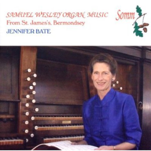 Jennifer Bate - Organ Music of Samuel Wesley