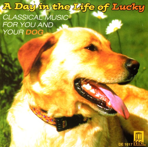 Day in the Life of Lucky: Classical for Dog / Var - Day in the Life of Lucky: Classical for Dog / Various