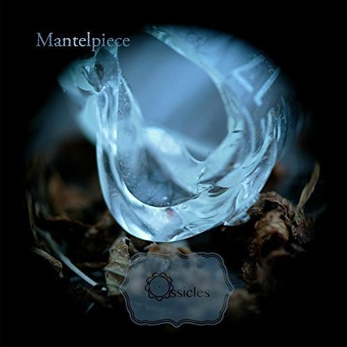 Ossicles - Mantelpiece
