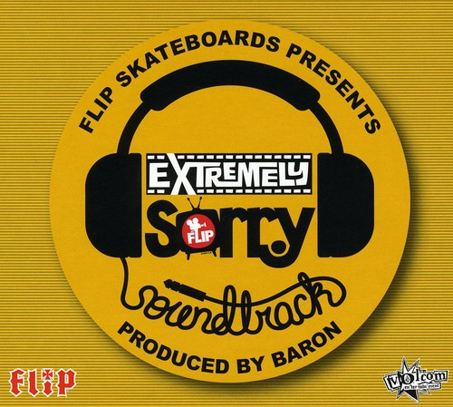 Baron - Flip Skateboards Presents Extremely Sorry (Original Soundtrack)
