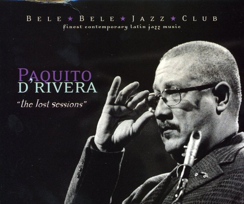 Paquito D'Rivera - Lost Sessions