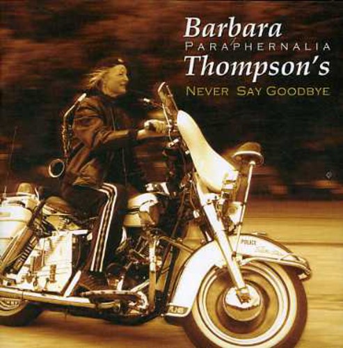 Barbara Thompson's Paraphernalia - Never Say Goodbye