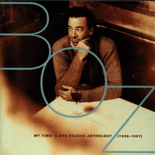 My Time: Boz Scaggs Anthology 1969 - 1997